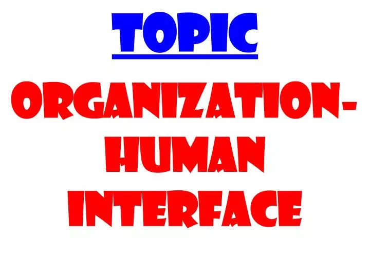 topic organization human interface