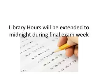 library hours will be extended to midnight during final exam week