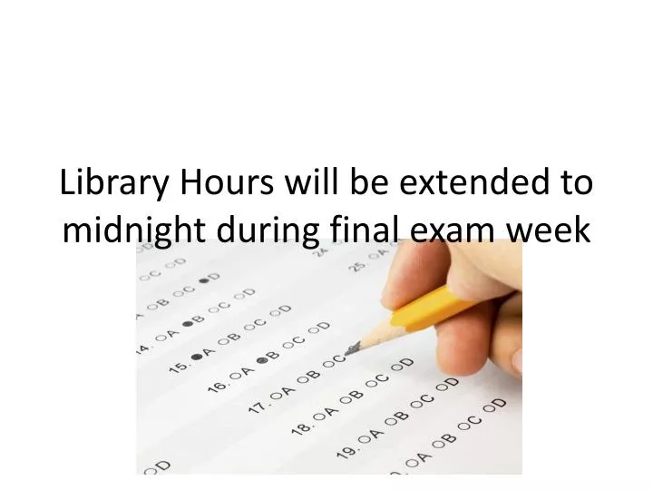 library hours will be extended to midnight during final exam week