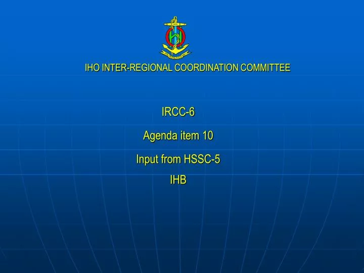 ircc 6 agenda item 10 input from hssc 5 ihb