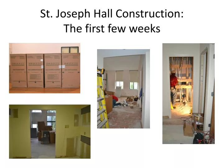 st joseph hall construction the first few weeks