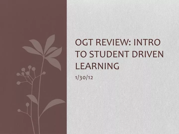 ogt review intro to student driven learning