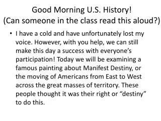 Good Morning U.S. History! (Can someone in the class read this aloud?)