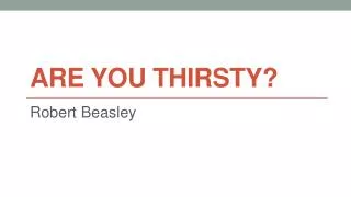 Are You Thirsty?