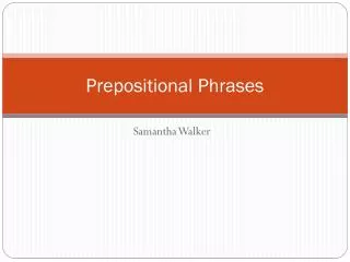 Prepositional Phrases