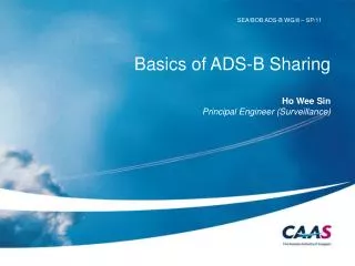 Basics of ADS-B Sharing Ho Wee Sin Principal Engineer (Surveillance)