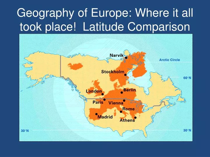 geography of europe where it all took place latitude comparison