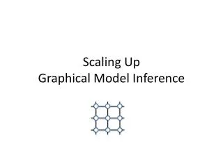 Scaling Up Graphical Model Inference