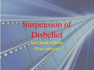 suspension of disbelief