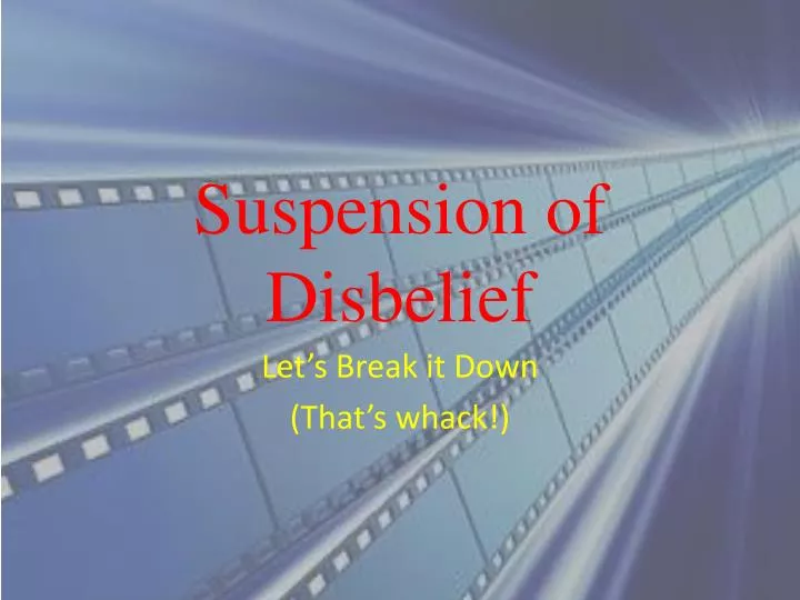 suspension of disbelief