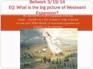 Bellwork 3/19/14 EQ: What is the big picture of Westward Expansion?