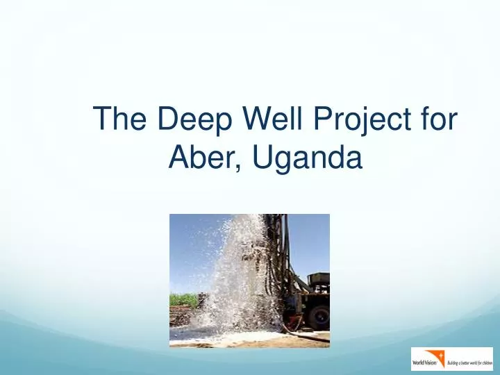 the deep well project for aber uganda