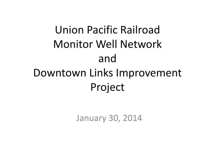 union pacific railroad monitor well network and downtown links improvement project