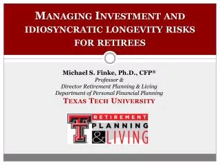 Managing Investment and idiosyncratic longevity risks for retirees