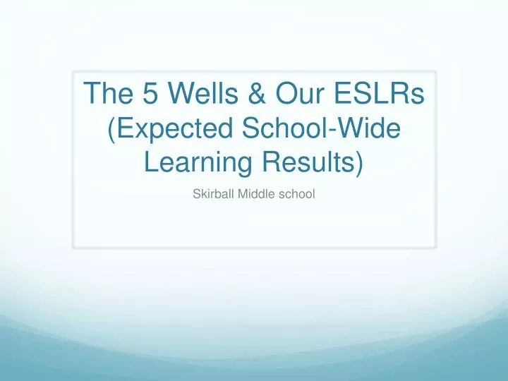 the 5 wells our eslrs expected school wide learning results