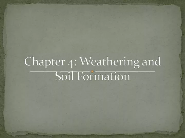 chapter 4 weathering and soil formation