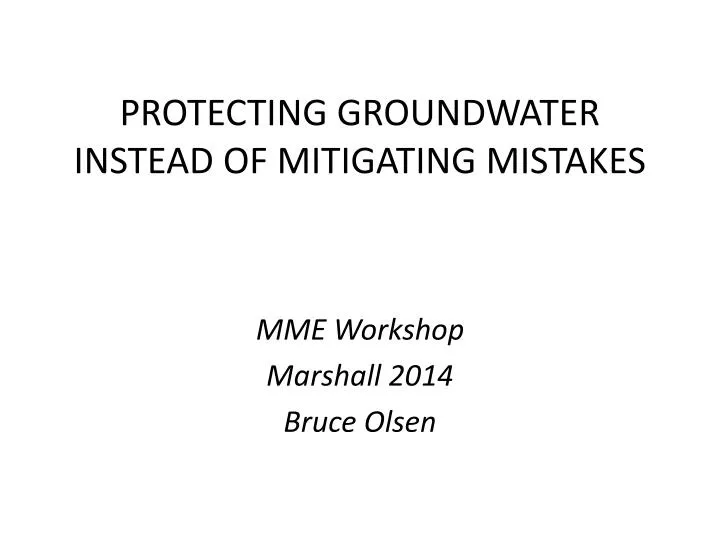 protecting groundwater instead of mitigating mistakes