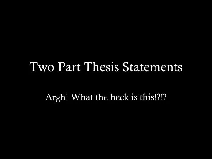 two part thesis statements