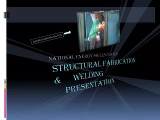 STRUCTURAL FABRICATION &amp; WELDING PRESENTATION