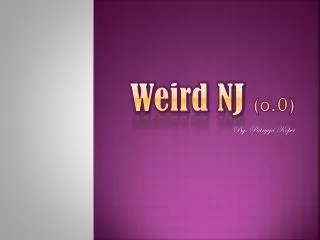 Weird NJ (o.0)