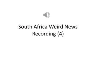 South Africa Weird News Recording (4)