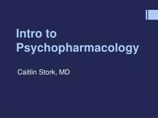 Intro to Psychopharmacology