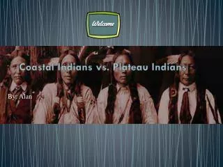 Coastal Indians vs. Plateau Indians