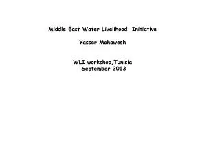 Middle East Water Livelihood Initiative Yasser Mohawesh WLI workshop,Tunisia September 2013