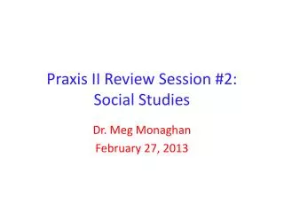 Praxis II Review Session #2: Social Studies