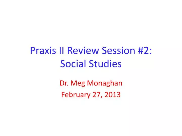praxis ii review session 2 social studies