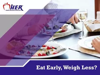 Eat Early, Weigh Less?