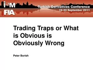 Trading Traps or What is Obvious is Obviously Wrong Peter Borish