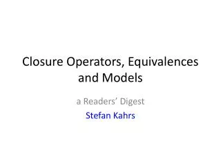 Closure Operators, Equivalences and Models