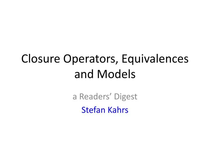 closure operators equivalences and models