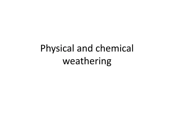 physical and chemical weathering