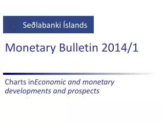 Monetary Bulletin 2014/1