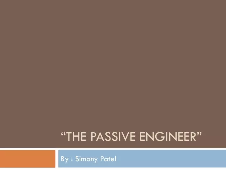 the passive engineer