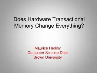 Does Hardware Transactional Memory Change Everything?