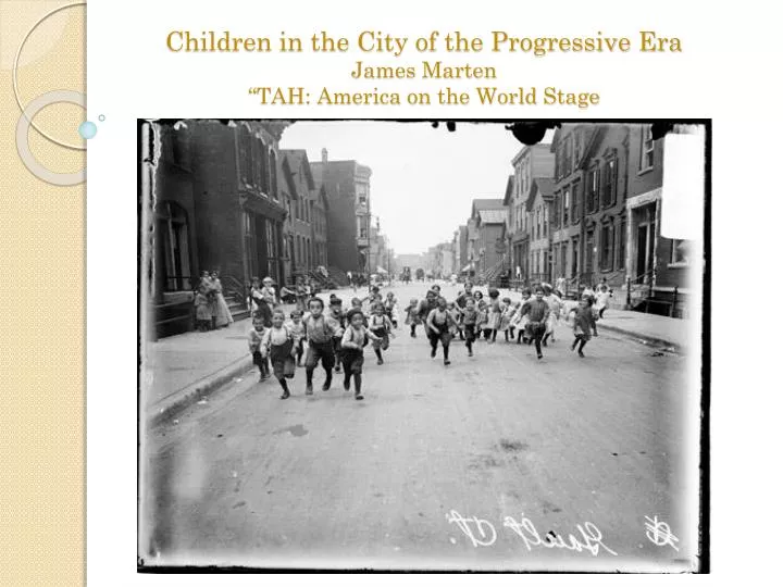 children in the city of the progressive era james marten tah america on the world stage