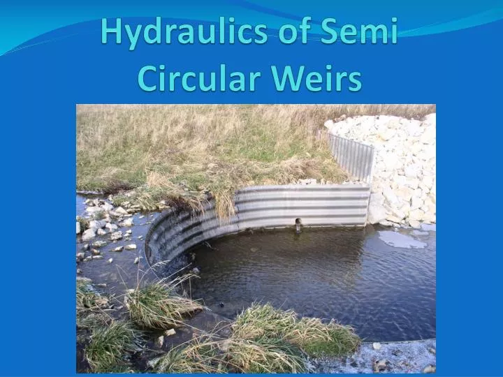 hydraulics of semi circular weirs