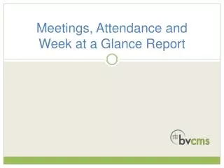 Meetings, Attendance and Week at a Glance Report