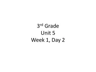 3 rd grade unit 5 week 1 day 2