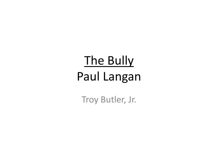 the bully paul langan