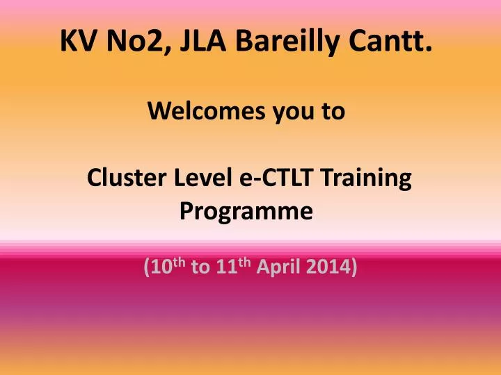 kv no2 jla bareilly cantt welcomes you to cluster level e ctlt training programme