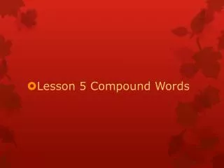 Lesson 5 Compound Words