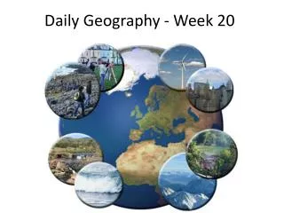 Daily Geography - Week 20