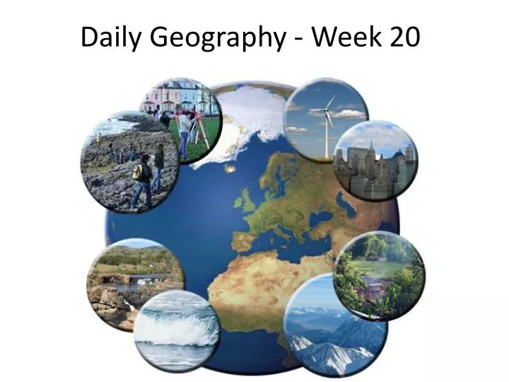 daily geography week 20