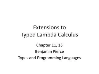 Extensions to Typed Lambda Calculus