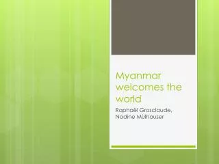 Myanmar welcomes the world