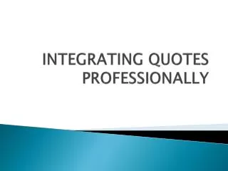 INTEGRATING QUOTES PROFESSIONALLY
